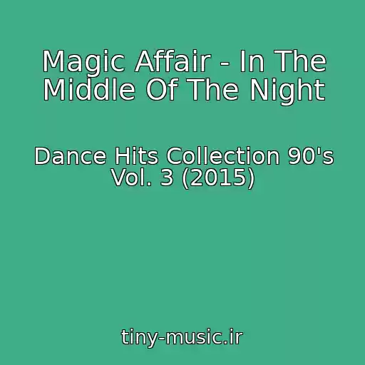 کاور آهنگ Magic Affair - In The Middle Of The Night از Dance Hits Collection 90's Vol. 3 (2015)