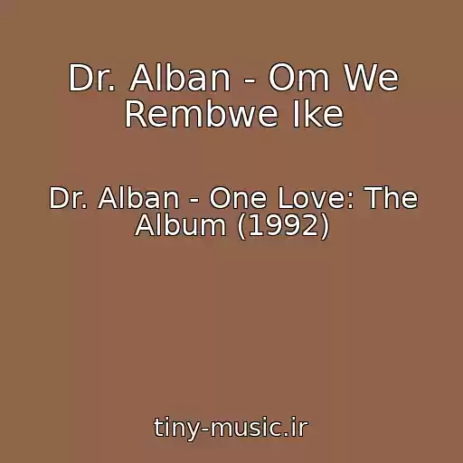 کاور آهنگ Dr. Alban - Om We Rembwe Ike از Dr. Alban - One Love: The Album (1992)