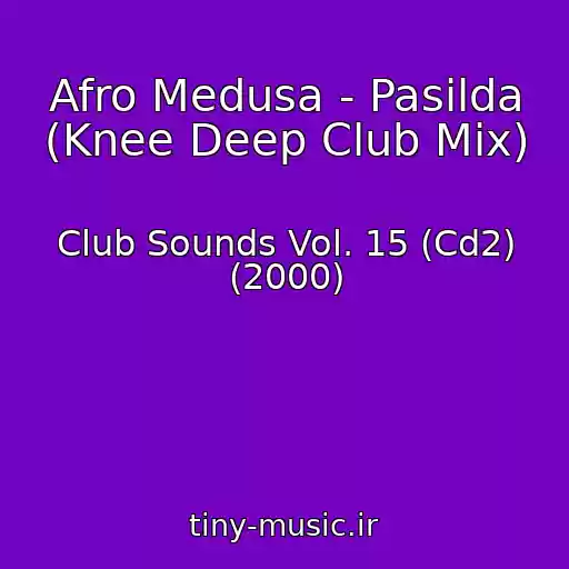 کاور آهنگ Afro Medusa - Pasilda (Knee Deep Club Mix) از Club Sounds Vol. 15 (Cd2) (2000)