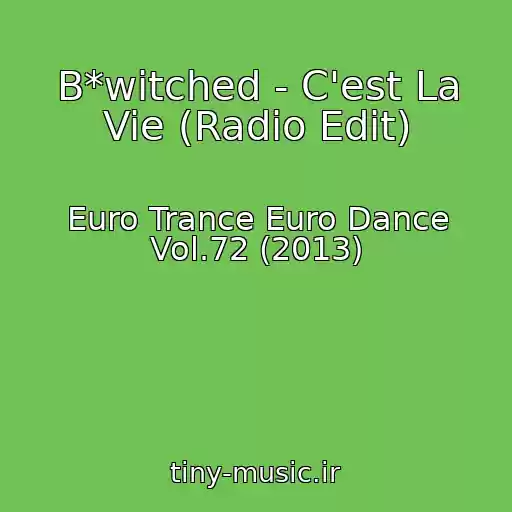 کاور آهنگ B*witched - C'est La Vie (Radio Edit) از Euro Trance Euro Dance Vol.72 (2013)