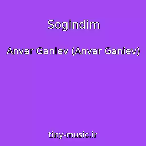 کاور آهنگ Sogindim از Anvar Ganiev (Anvar Ganiev)