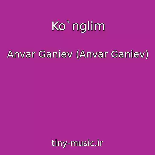 کاور آهنگ Ko`nglim از Anvar Ganiev (Anvar Ganiev)