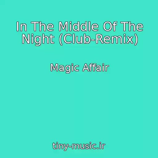 کاور آهنگ In The Middle Of The Night (Club-Remix) از Magic Affair