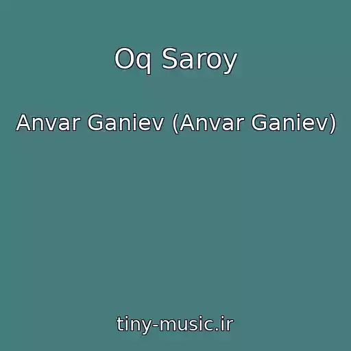 کاور آهنگ Oq Saroy از Anvar Ganiev (Anvar Ganiev)