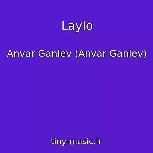 کاور آهنگ Laylo از Anvar Ganiev (Anvar Ganiev)