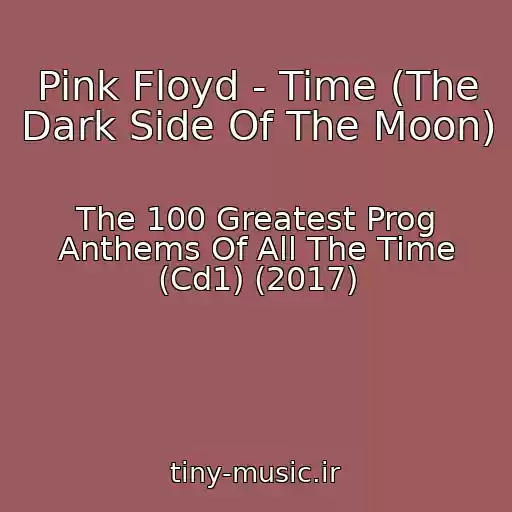 کاور آهنگ Pink Floyd - Time (The Dark Side Of The Moon) از The 100 Greatest Prog Anthems Of All The Time (Cd1) (2017)