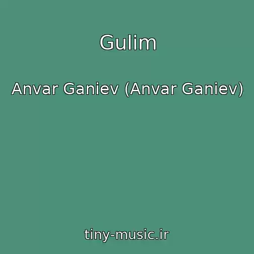 کاور آهنگ Gulim از Anvar Ganiev (Anvar Ganiev)