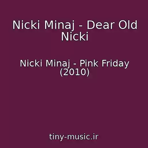 کاور آهنگ Nicki Minaj - Dear Old Nicki از Nicki Minaj - Pink Friday (2010)
