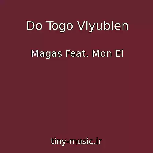 کاور آهنگ Do Togo Vlyublen از Magas Feat. Mon El