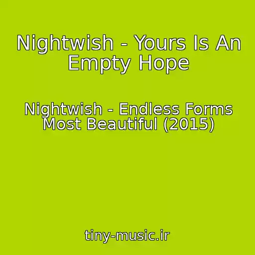 کاور آهنگ Nightwish - Yours Is An Empty Hope از Nightwish - Endless Forms Most Beautiful (2015)