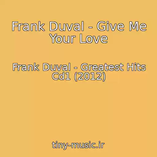 کاور آهنگ Frank Duval - Give Me Your Love از Frank Duval - Greatest Hits Cd1 (2012)