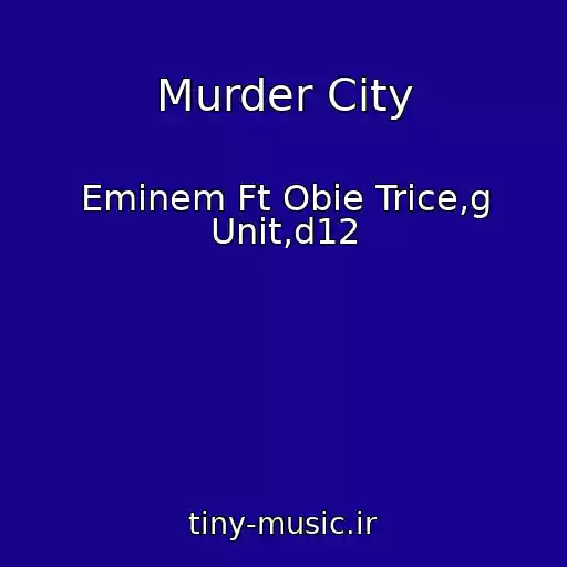 کاور آهنگ Murder City از Eminem Ft Obie Trice,g Unit,d12