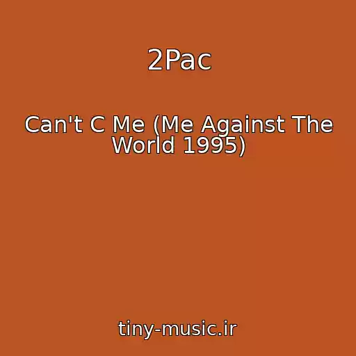 کاور آهنگ 2Pac از Can't C Me (Me Against The World 1995)