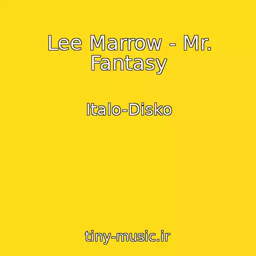 کاور آهنگ Lee Marrow - Mr. Fantasy از Italo-Disko