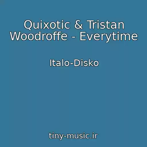 کاور آهنگ Quixotic & Tristan Woodroffe - Everytime از Italo-Disko