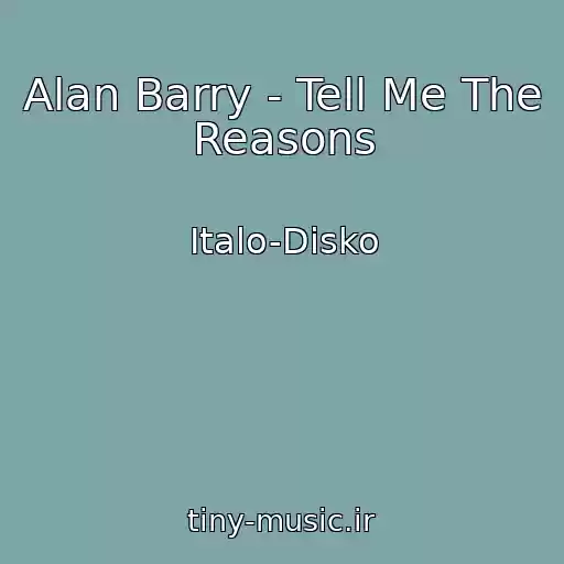 کاور آهنگ Alan Barry - Tell Me The Reasons از Italo-Disko