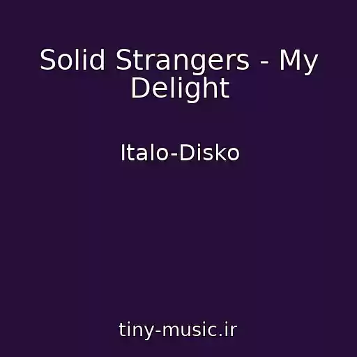 کاور آهنگ Solid Strangers - My Delight از Italo-Disko