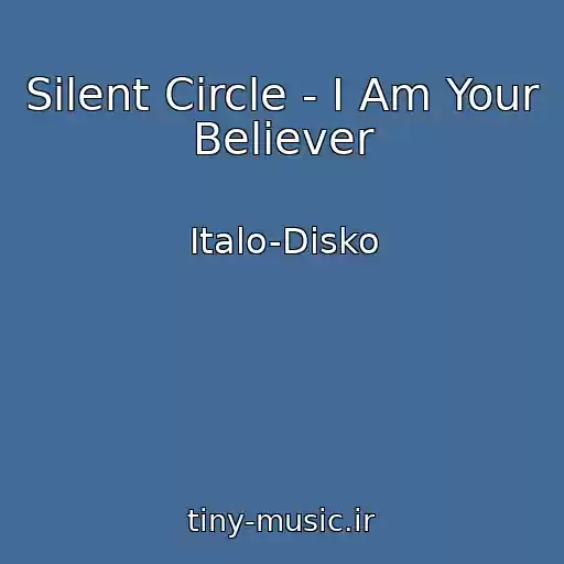 کاور آهنگ Silent Circle - I Am Your Believer از Italo-Disko