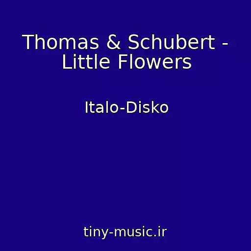 کاور آهنگ Thomas & Schubert - Little Flowers از Italo-Disko