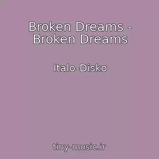 کاور آهنگ Broken Dreams - Broken Dreams از Italo-Disko