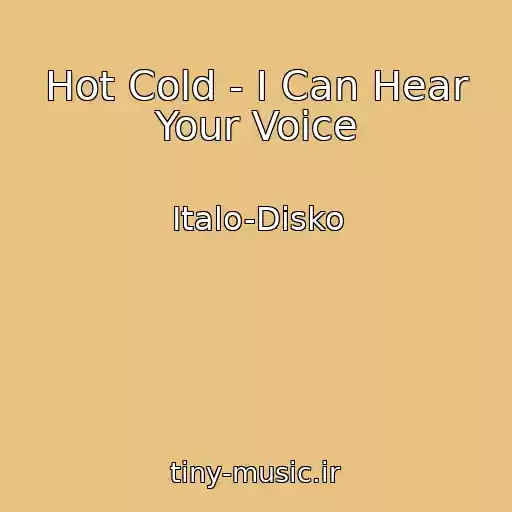 کاور آهنگ Hot Cold - I Can Hear Your Voice از Italo-Disko