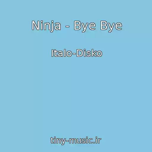کاور آهنگ Ninja - Bye Bye از Italo-Disko