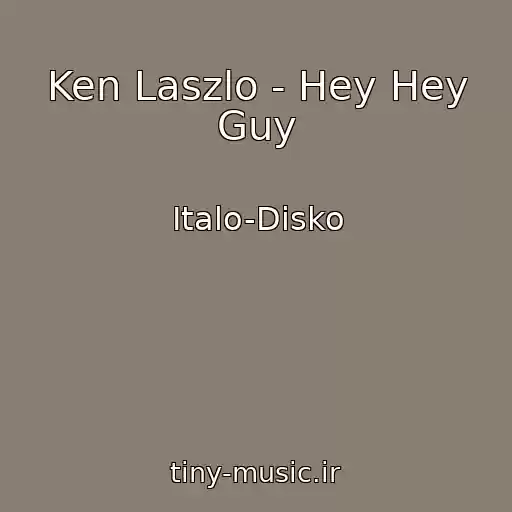 کاور آهنگ Ken Laszlo - Hey Hey Guy از Italo-Disko