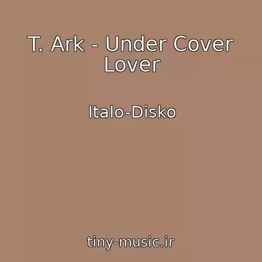 کاور آهنگ T. Ark - Under Cover Lover از Italo-Disko