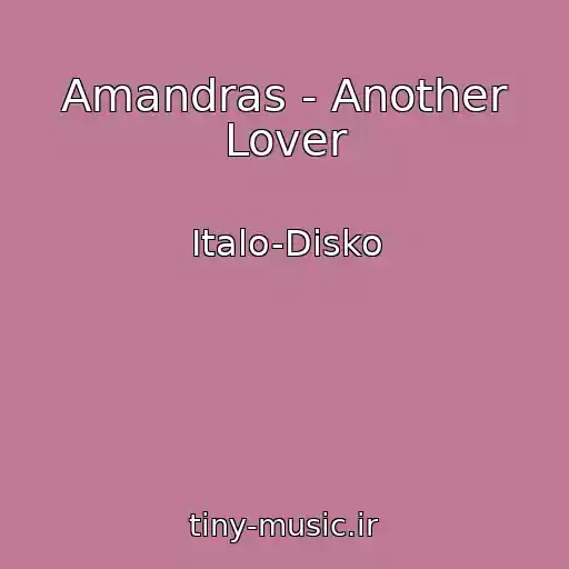 کاور آهنگ Amandras - Another Lover از Italo-Disko