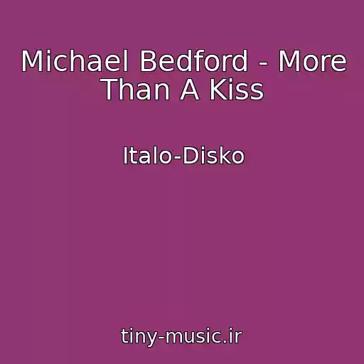 کاور آهنگ Michael Bedford - More Than A Kiss از Italo-Disko