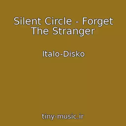 کاور آهنگ Silent Circle - Forget The Stranger از Italo-Disko