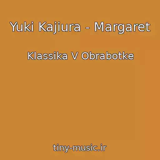 کاور آهنگ Yuki Kajiura - Margaret از Klassika V Obrabotke