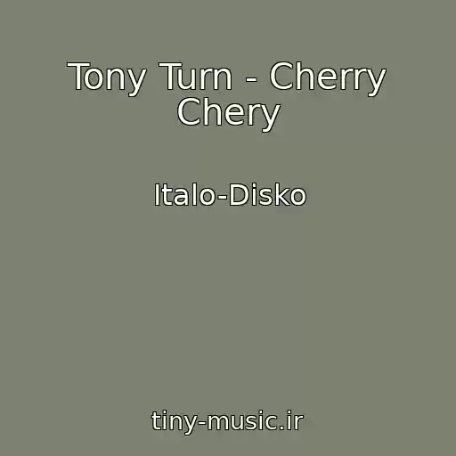 کاور آهنگ Tony Turn - Cherry Chery از Italo-Disko