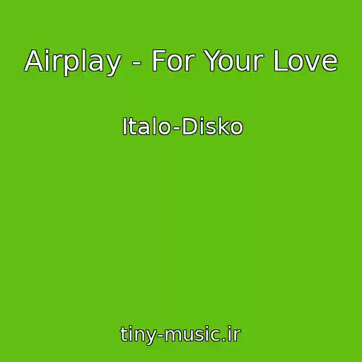 کاور آهنگ Airplay - For Your Love از Italo-Disko