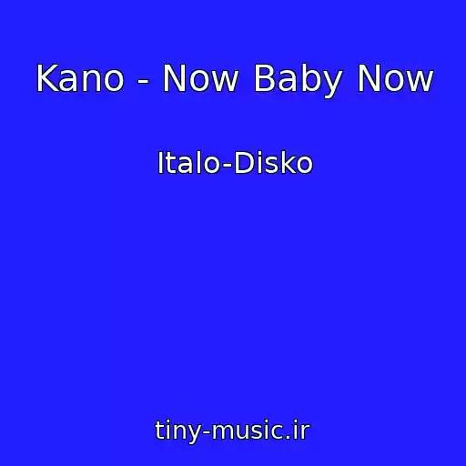 کاور آهنگ Kano - Now Baby Now از Italo-Disko