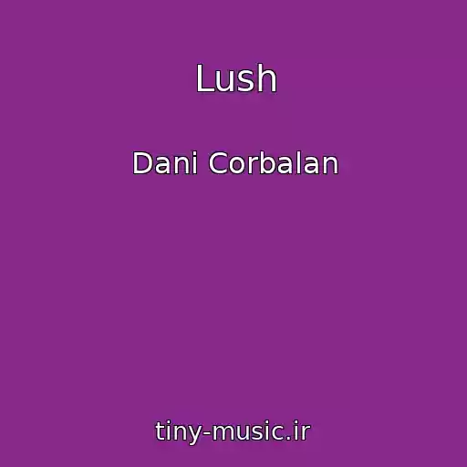 کاور آهنگ Lush از Dani Corbalan