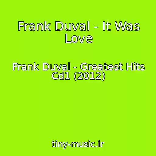 کاور آهنگ Frank Duval - It Was Love از Frank Duval - Greatest Hits Cd1 (2012)