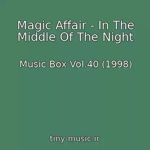 کاور آهنگ Magic Affair - In The Middle Of The Night از Music Box Vol.40 (1998)