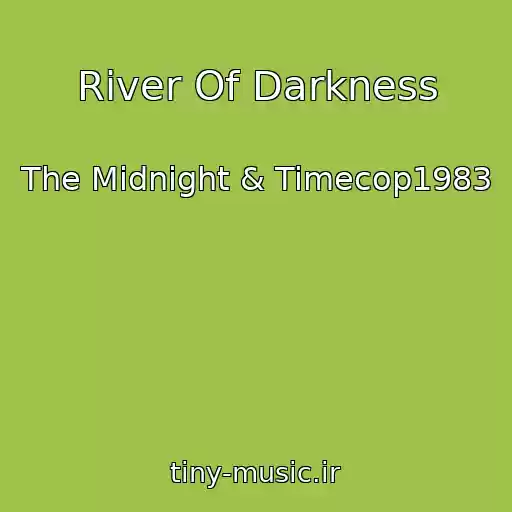 کاور آهنگ River Of Darkness از The Midnight & Timecop1983