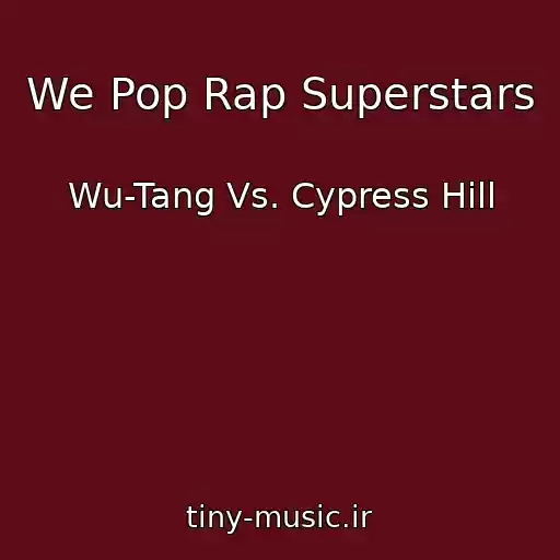 کاور آهنگ We Pop Rap Superstars از Wu-Tang Vs. Cypress Hill