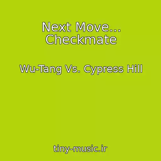 کاور آهنگ Next Move... Checkmate از Wu-Tang Vs. Cypress Hill