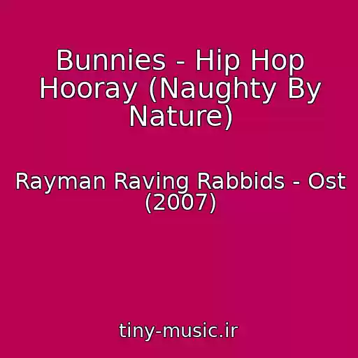 کاور آهنگ Bunnies - Hip Hop Hooray (Naughty By Nature) از Rayman Raving Rabbids - Ost (2007)