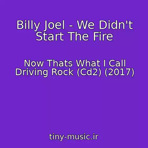 کاور آهنگ Billy Joel - We Didn't Start The Fire از Now Thats What I Call Driving Rock (Cd2) (2017)