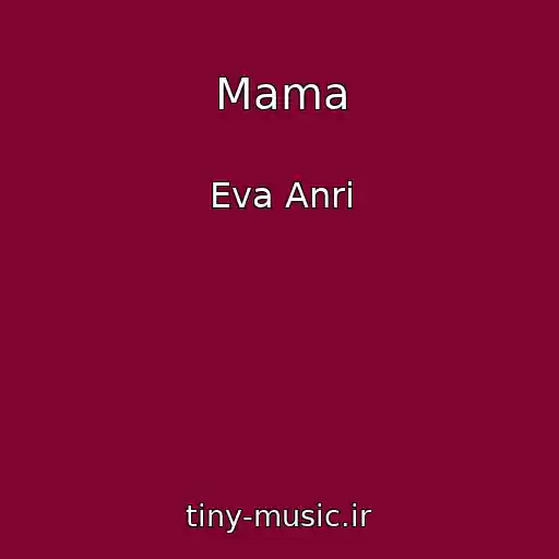 کاور آهنگ Mama از Eva Anri