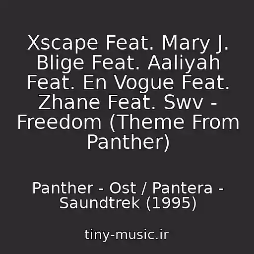 کاور آهنگ Xscape Feat. Mary J. Blige Feat. Aaliyah Feat. En Vogue Feat. Zhane Feat. Swv - Freedom (Theme From Panther) از Panther - Ost / Pantera - Saundtrek (1995)