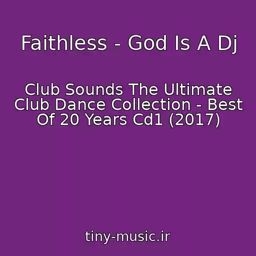 کاور آهنگ Faithless - God Is A Dj از Club Sounds The Ultimate Club Dance Collection - Best Of 20 Years Cd1 (2017)