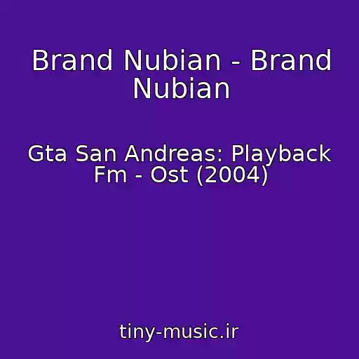 کاور آهنگ Brand Nubian - Brand Nubian از Gta San Andreas: Playback Fm - Ost (2004)