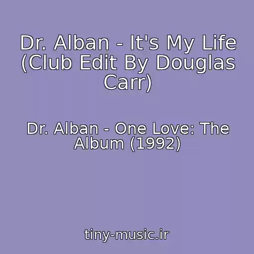 کاور آهنگ Dr. Alban - It's My Life (Club Edit By Douglas Carr) از Dr. Alban - One Love: The Album (1992)