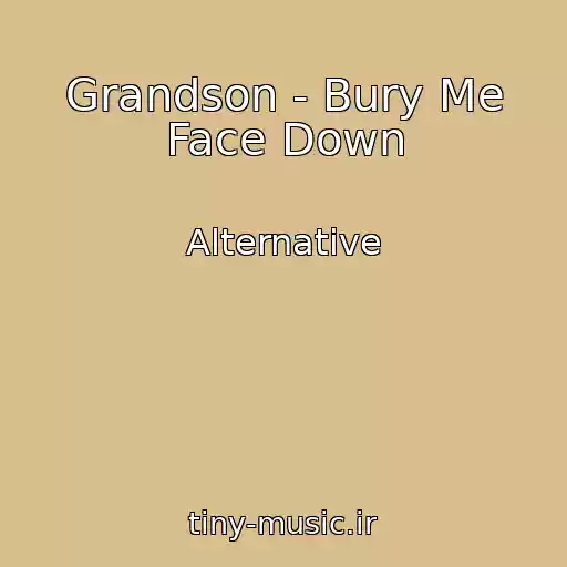 کاور آهنگ Grandson - Bury Me Face Down از Alternative