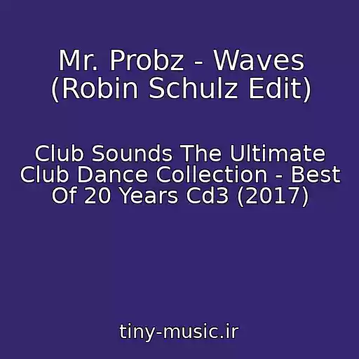کاور آهنگ Mr. Probz - Waves (Robin Schulz Edit) از Club Sounds The Ultimate Club Dance Collection - Best Of 20 Years Cd3 (2017)
